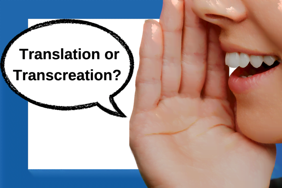 Do You Need Translation? or Transcreation?